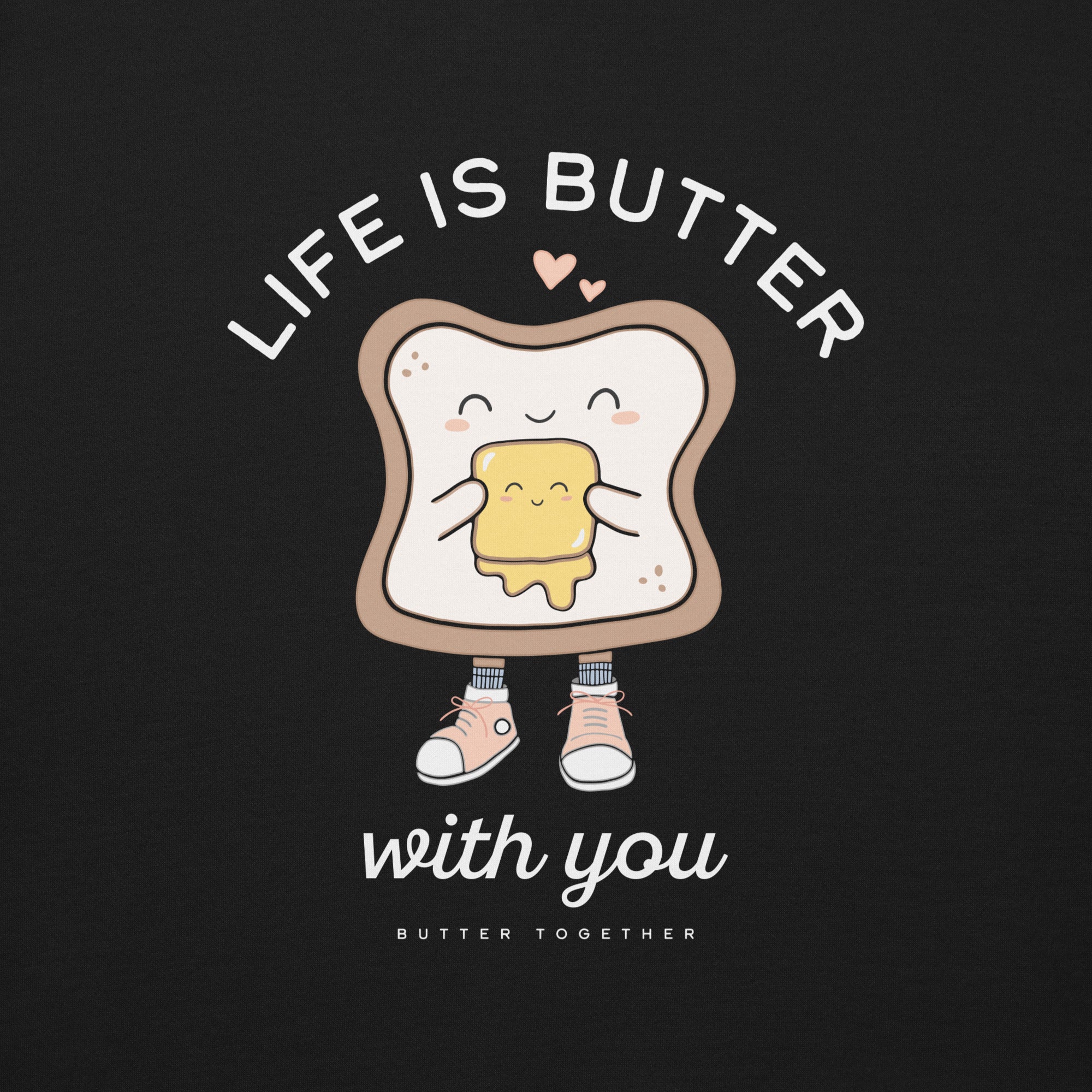 Life is Butter with You Crewneck Sweatshirt