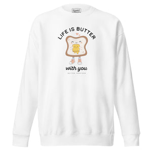 Life is Butter with You Crewneck Sweatshirt